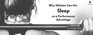 Why Athletes Can Use Sleep as a Performance Advantage